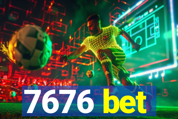 7676 bet